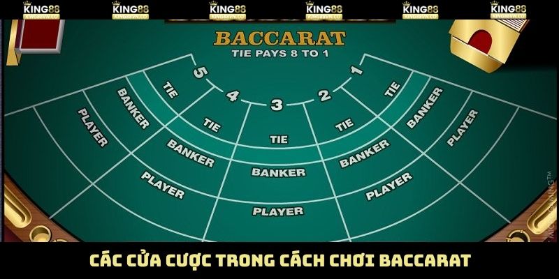 Cách Chơi Baccarat - Bí Quyết Thắng Ngay Tại King88 3 Những cửa chính trong cách chơi Baccarat