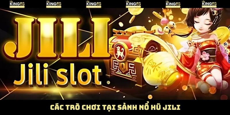 Nổ Hũ Jili - Chạm Tay Kho Báu Game Slot Hấp Dẫn Tại King88 4 Những trò chơi hấp dẫn đến từ Jili