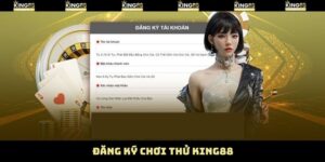 Đăng Ký Chơi Thử King88 Nhanh Chóng Dành Cho Người Mới