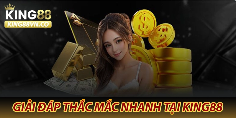King88 ⭐️ Nhà Cái Cá Cược Uy Tín Tại Châu Á【King88 Vn】 41 Giải đáp thắc mắc nhanh tại KING88