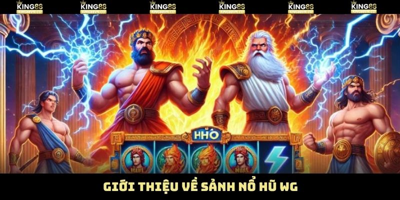 Nổ Hũ WG – Thế Giới Quay Thưởng Siêu Hấp Dẫn Tại King88 2 Khám phá tổng quan thông tin liên quan đến nổ hũ WG