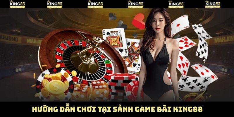 Tiến trình trải nghiệm các trò chơi bài hấp dẫn trên King88 