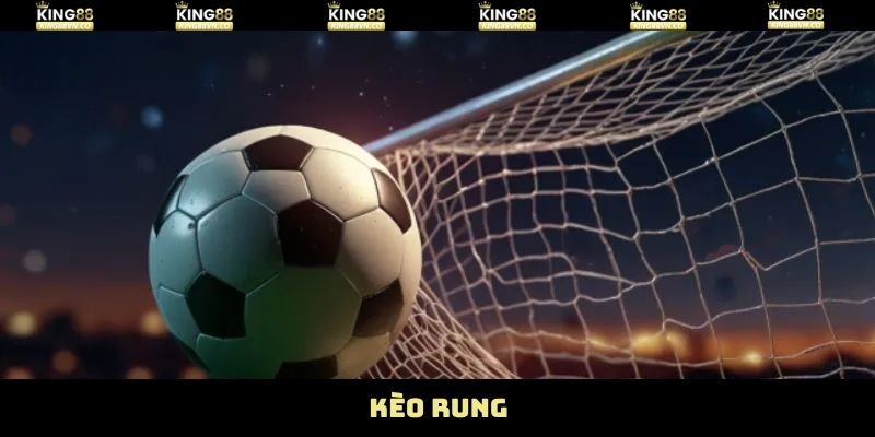 Kèo Rung - Tìm Kiếm Cơ Hội Lật Kèo Lớn Cùng King88 1 Kèo Rung - Tìm Kiếm Cơ Hội Lật Kèo Lớn Cùng King88