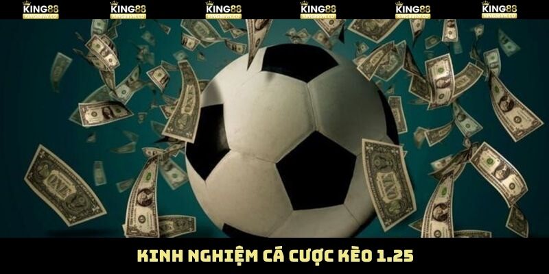Kèo 1.25 - Bí Quyết Dự Đoán Chuẩn Xác Cho Tân Thủ Tại King88 4 Tổng hợp kinh nghiệm chiến thắng kèo chấp 1.25