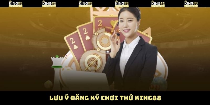 Đăng Ký Chơi Thử King88 Nhanh Chóng Dành Cho Người Mới 4 Lưu ý cần nắm khi tiến hành đăng ký chơi tại địa chỉ