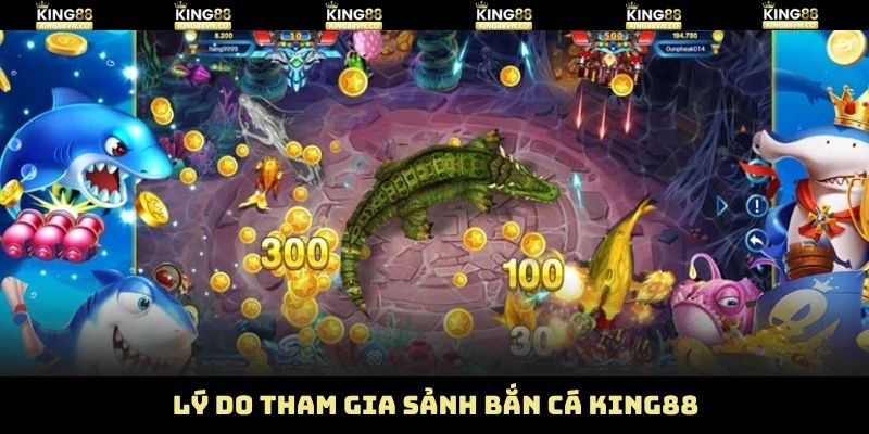 Lý do vì sao người dùng nên tham gia sân chơi bắn cá King88