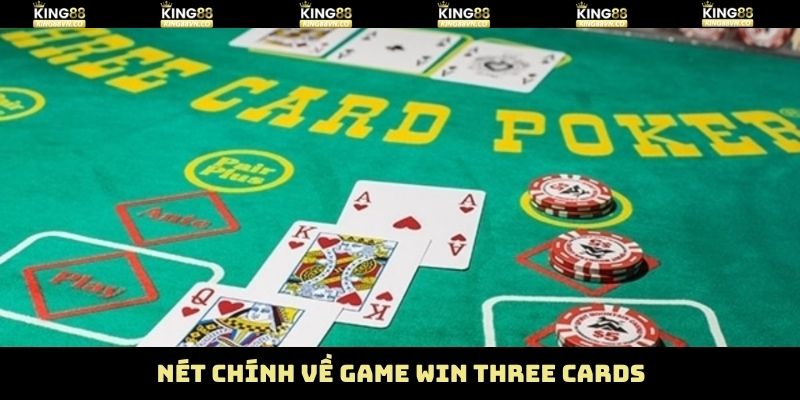 Win Three Cards - Trải Nghiệm Đỉnh Cao Cùng King88 2 Nét chính về tựa game Win three cards hấp dẫn