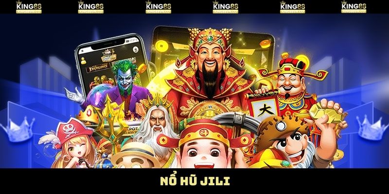 Nổ Hũ Jili - Chạm Tay Kho Báu Game Slot Hấp Dẫn Tại King88