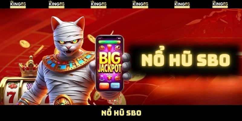 Nổ Hũ SBO - Sảnh Chơi Đổi Thưởng Hot Số 1 Tại King88