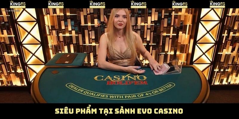 Casino Evo - Sòng Bài Trực Tuyến Đỉnh Cao Tại King88 4 Game bài Baccarat nổi tiếng