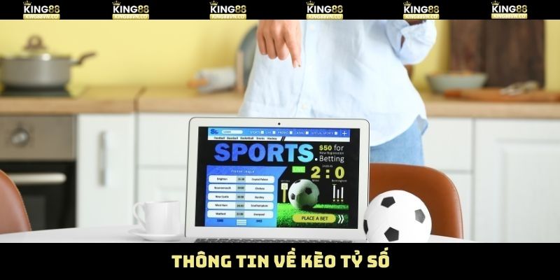 Kèo Tỷ Số - Cách Bắt Kèo Cực Chuẩn Từ Chuyên Gia King88 2 Giới thiệu về hình thức đặt kèo cực hấp dẫn
