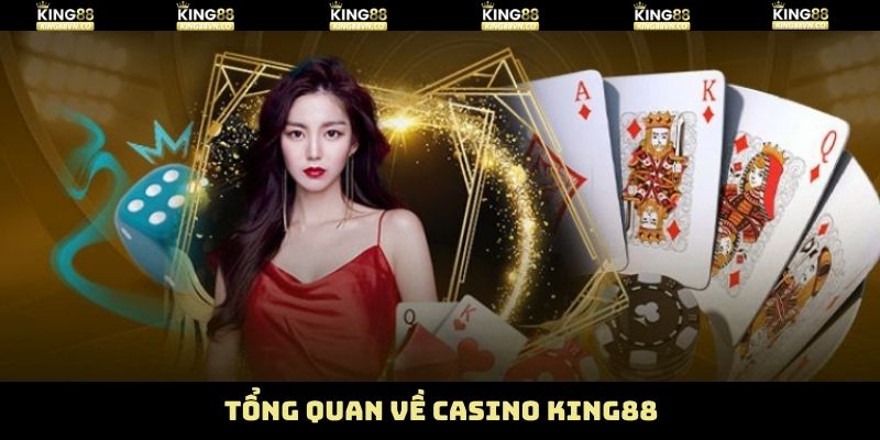 Nội dung khái quát về Casino King88