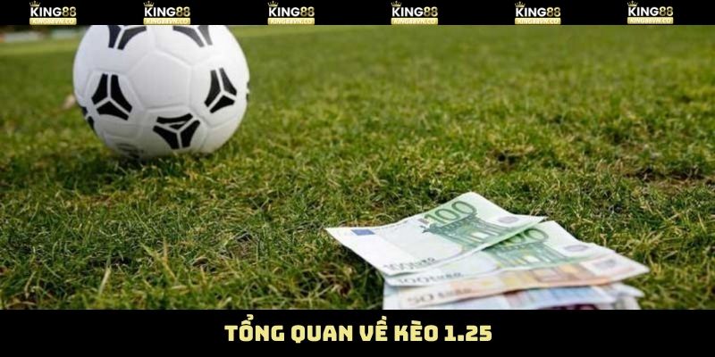 Kèo 1.25 - Bí Quyết Dự Đoán Chuẩn Xác Cho Tân Thủ Tại King88 2 Tổng quan về sức hút của kèo 1.25