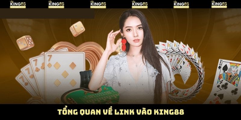 Link Vào King88 - Truy Cập Ổn Định, Đăng Nhập Dễ Dàng 2 Một vài thông tin sơ lược về link truy cập nhà cái