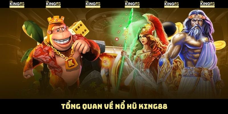 Tổng quan về sân chơi nổ hũ nổi tiếng King88