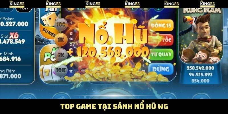 Nổ Hũ WG – Thế Giới Quay Thưởng Siêu Hấp Dẫn Tại King88 4 Nổ hũ WG cung cấp 4 siêu phẩm giải trí đầy thú vị