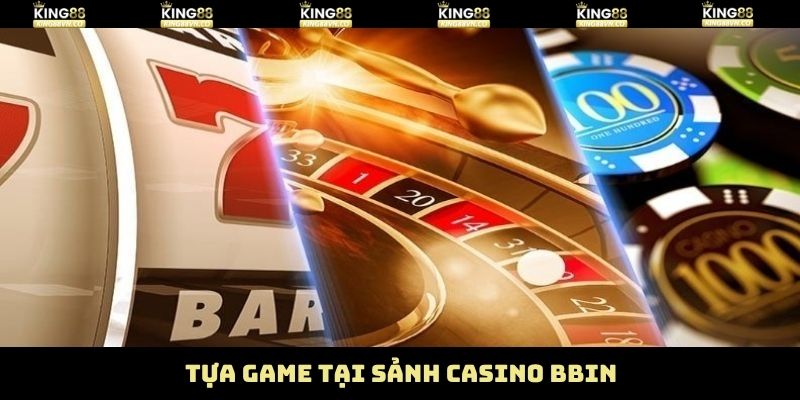 Casino BBIN - Sảnh Cược Chất Lượng Nhất Tại King88 4 Top 4 tựa game đình đám nhất hiện nay tại King88